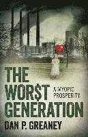 bokomslag Worst Generation, The  A Myopic Prosperity