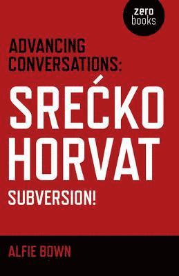 bokomslag Advancing Conversations: Sre  ko Horvat  Subversion!