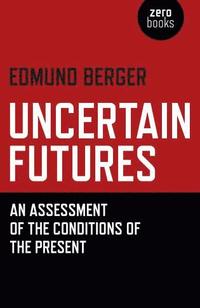 bokomslag Uncertain Futures  An Assessment of the Conditions of the Present