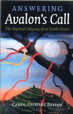 Answering Avalon`s Call  The Mystical Odyssey of an EarthHealer 1