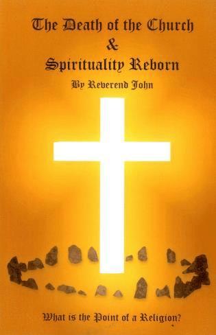 bokomslag Death of the Church and Spirituality Reborn, The - What is the point of a religion - any religion?