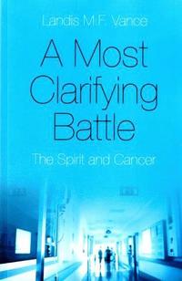bokomslag Most Clarifying Battle, A - The Spirit and Cancer