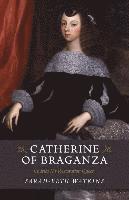 bokomslag Catherine of Braganza  Charles II`s Restoration Queen
