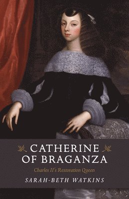 bokomslag Catherine of Braganza  Charles II`s Restoration Queen