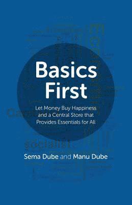 Basics First  Let Money Buy Happiness and a Central Store that Provides Essentials for All 1