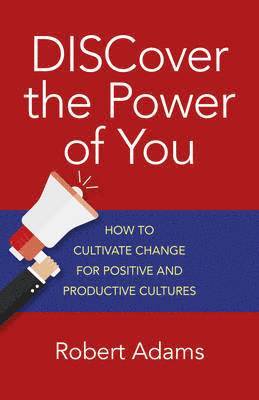bokomslag DISCover the Power of You - How to cultivate change for positive and productive cultures
