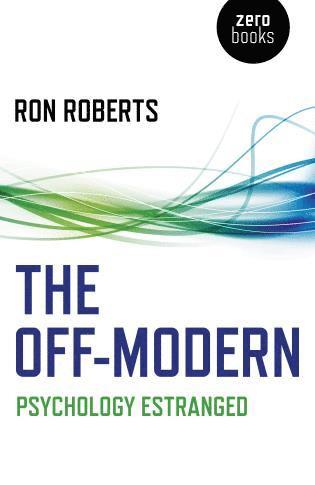 Ron Roberts - Off–Modern, The – Psychology Estranged, Häftad