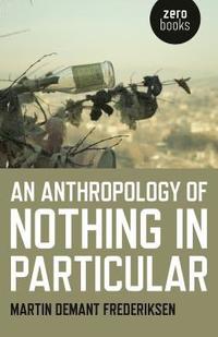 bokomslag Anthropology of Nothing in Particular, An