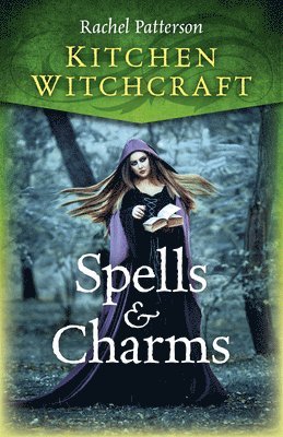 Rachel Patterson - Kitchen Witchcraft: Spells & Charms, Häftad
