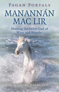 bokomslag Pagan Portals - ManannA!n mac Lir - Meeting the Celtic God of Wave and Wonder