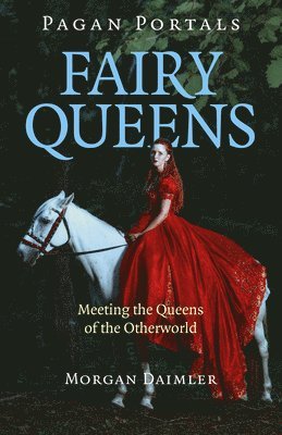 Morgan Daimler - Pagan Portals - Fairy Queens, Häftad
