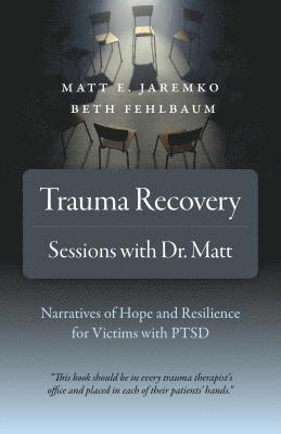 Trauma Recovery - Sessions With Dr. Matt - Narratives of Hope and Resilience for Victims with PTSD 1