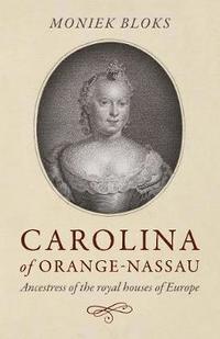 bokomslag Carolina of Orange-Nassau