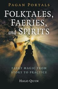 bokomslag Pagan Portals - Folktales, Faeries, and Spirits