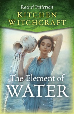 Rachel Patterson - Kitchen Witchcraft: The Element of Water, Häftad