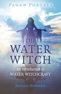 bokomslag Pagan Portals - The Water Witch