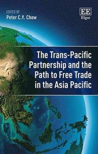 bokomslag The Trans-Pacific Partnership and the Path to Free Trade in the Asia-Pacific