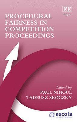 Paul Nihoul, Tadeusz Skoczny - Procedural Fairness in Competition Proceedings, Inbunden