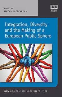 bokomslag Integration, Diversity and the Making of a European Public Sphere