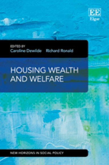 Caroline Dewilde, Richard Ronald - Housing Wealth and Welfare, Inbunden