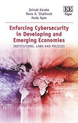 Enforcing Cybersecurity in Developing and Emerging Economies 1