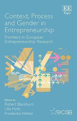 Robert Blackburn, Ulla Hytti, Friederike Welter - Context, Process and Gender in Entrepreneurship, Inbunden