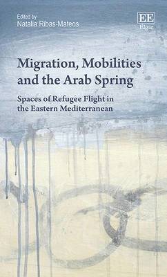 Natalia Ribas-Mateos - Migration, Mobilities and the Arab Spring, Inbunden