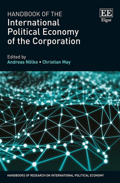 Andreas Nölke, Christian May - Handbook of the International Political Economy of the Corporation, Inbunden
