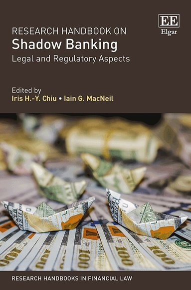 Iris H.-Y. Chiu, Iain G. MacNeil - Research Handbook on Shadow Banking, Inbunden