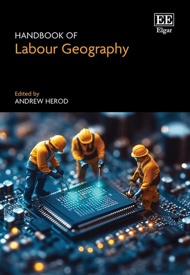 Andrew Herod - Handbook of Labour Geography, Inbunden