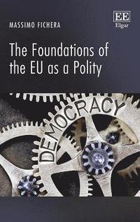 bokomslag The Foundations of the EU as a Polity