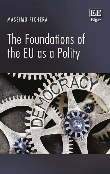 Massimo Fichera - Foundations of the EU as a Polity, Inbunden