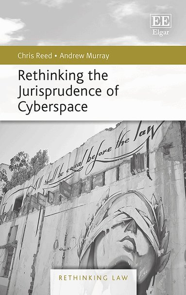 Chris Reed, Andrew Murray - Rethinking the Jurisprudence of Cyberspace, Inbunden