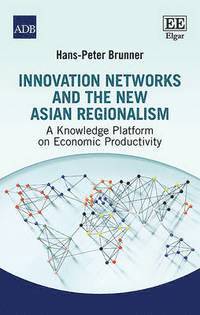 bokomslag Innovation Networks and the New Asian Regionalism
