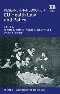 Tamara K. Hervey, Calum A. Young, Louise E. Bishop - Research Handbook on EU Health Law and Policy, Inbunden