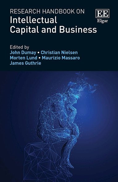 John Dumay, Christian Nielsen, Morten Lund, Maurizio Massaro, James Guthrie - Research Handbook on Intellectual Capital and Business, Häftad