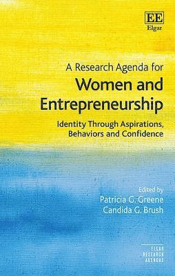 A Research Agenda for Women and Entrepreneurship 1