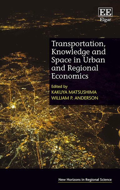 Kakuya Matsushima, William P. Anderson - Transportation, Knowledge and Space in Urban and Regional Economics, Inbunden
