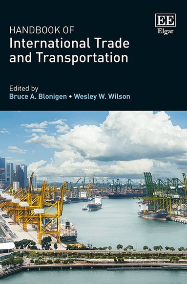 Bruce A. Blonigen, Wesley W. Wilson - Handbook of International Trade and Transportation, Inbunden