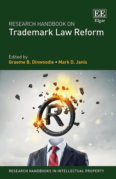 Graeme B. Dinwoodie, Mark D. Janis - Research Handbook on Trademark Law Reform, Inbunden