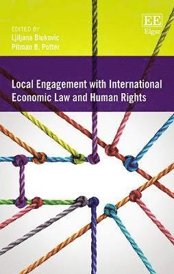 Local Engagement with International Economic Law and Human Rights 1