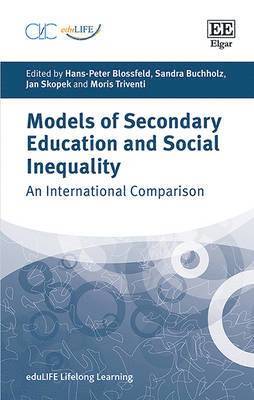 Hans-Peter Blossfeld, Sandra Buchholz, Jan Skopek, Moris Triventi - Models of Secondary Education and Social Inequality, Inbunden