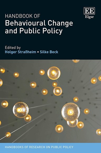 Holger Straßheim, Silke Beck - Handbook of Behavioural Change and Public Policy, Inbunden