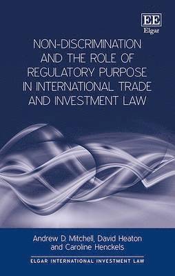 Non-Discrimination and the Role of Regulatory Purpose in International Trade and Investment Law 1