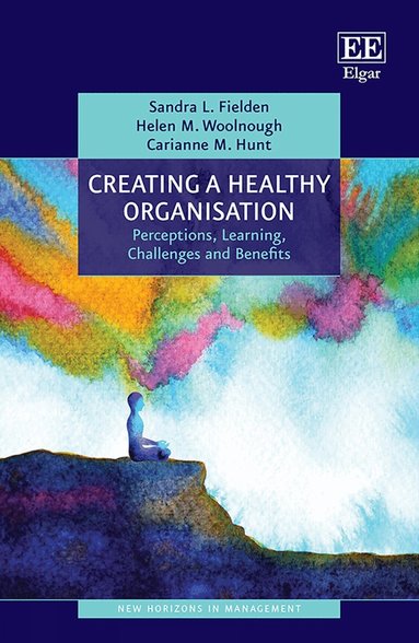 Sandra L. Fielden, Helen M. Woolnough, Carianne M. Hunt - Creating a Healthy Organisation, Inbunden