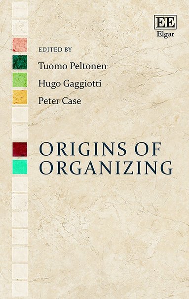 Tuomo Peltonen, Hugo Gaggiotti, Peter Case - Origins of Organizing, Inbunden