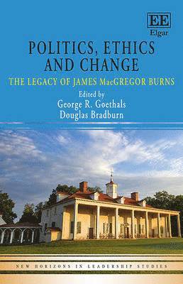 George R. Goethals, Douglas Bradburn - Politics, Ethics and Change, Inbunden