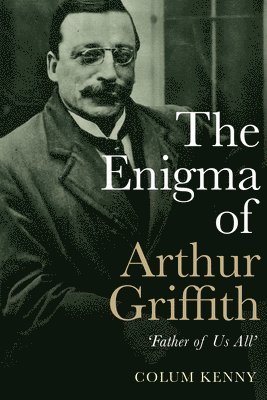 The Enigma of Arthur Griffith 1