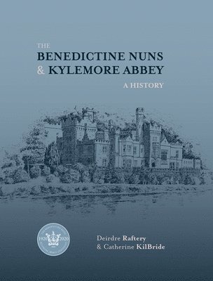 bokomslag The Benedictine Nuns & Kylemore Abbey