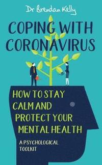 bokomslag Coping with Coronavirus: How to Stay Calm and Protect your Mental Health